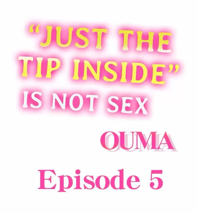 “JUST THE TIP INSIDE” IS NOT SEX Capítulo 5 - Page 2